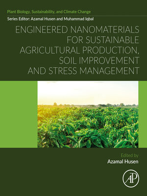 cover image of Engineered Nanomaterials for Sustainable Agricultural Production, Soil Improvement and Stress Management